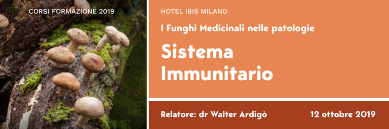 Corso di Micoterapia “I Funghi Medicinali nelle patologie: sistema immunitario e apparato digerente” – 12 ottobre 2019, Milano
