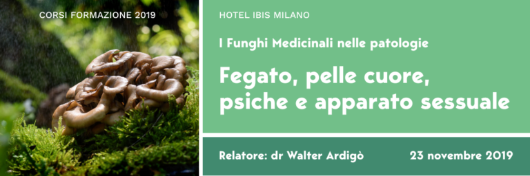 Corso di Micoterapia “I Funghi Medicinali nelle patologie: fegato, pelle, cuore, psiche e apparato sessuale” – 23 novembre 2019, Milano