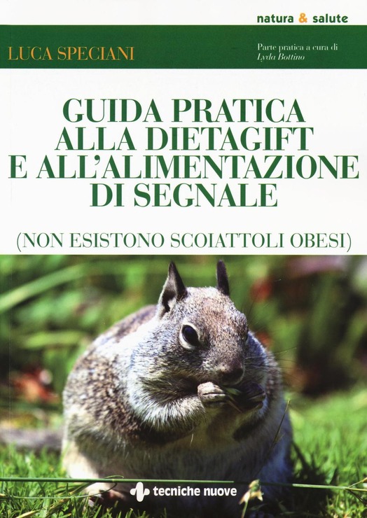 Guida pratica alla DietaGIFT e all’alimentazione di segnale (non esistono scoiattoli obesi) – Libro di Luca Speciani e Lyda Bottino
