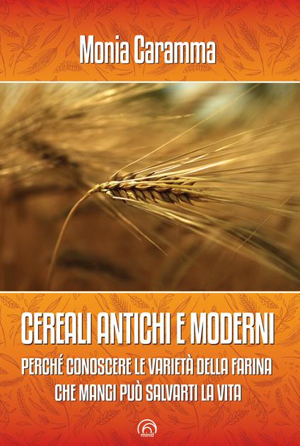 Cereali antichi e moderni – Libro di Monia Caramma