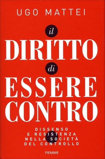 Il diritto di essere contro – Libro di Ugo Mattei