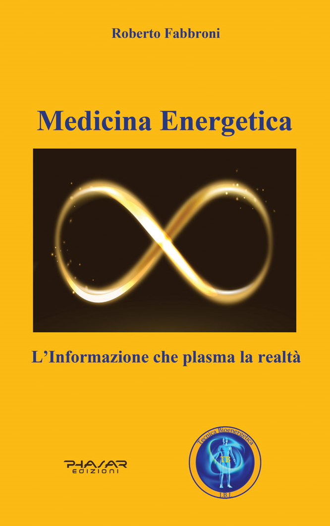 Medicina energetica, l’informazione che plasma la realtà – Libro di Roberto Fabbroni