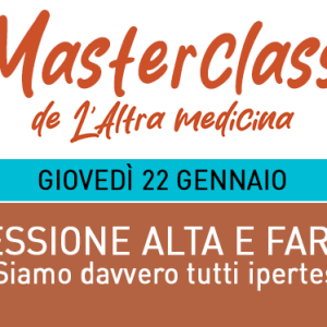 Masterclass - Pressione alta e farmaci - Giovedì 22 gennaio