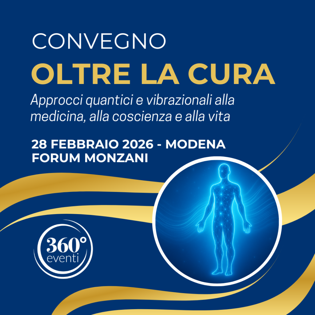 Convegno “Oltre la Cura”:  Approcci quantici e vibrazionali alla medicina, alla coscienza e alla vita