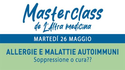 Masterclass - ALLERGIE E MALATTIE AUTOIMMUNI - Martedì 26 maggio