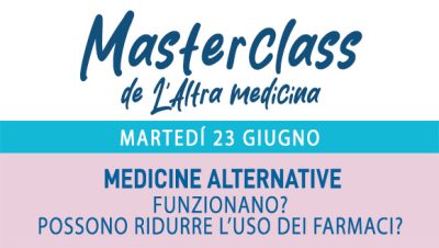 Masterclass - MEDICINE ALTERNATIVE - Martedì 23 giugno