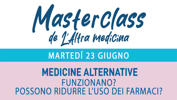 Masterclass - MEDICINE ALTERNATIVE - Martedì 23 giugno