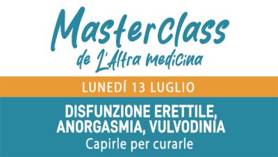 Masterclass - DISFUNZIONE ERETTILE, ANORGASMIA, VULVODINIA - Lunedì 13 luglio